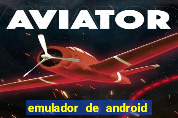 emulador de android para pc fraco